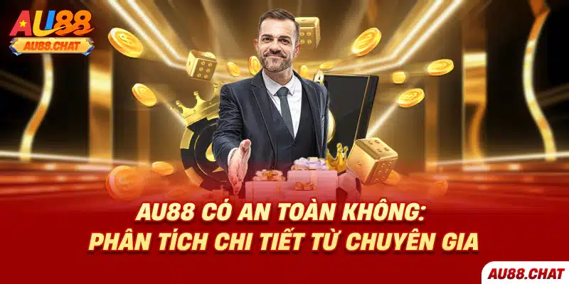 Au88 có an toàn không: Phân tích chi tiết từ chuyên gia